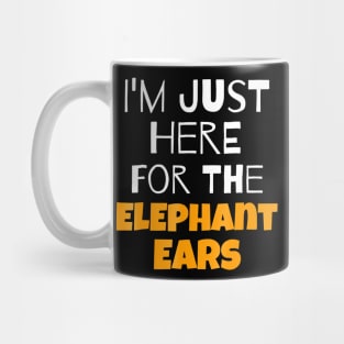 Im Just Here For The Elephant Ears Mug